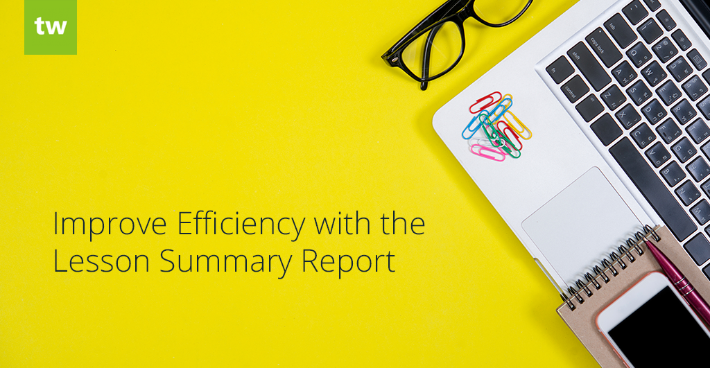 how-to-improve-efficiency-with-the-lesson-summary-report-teachworks-blog