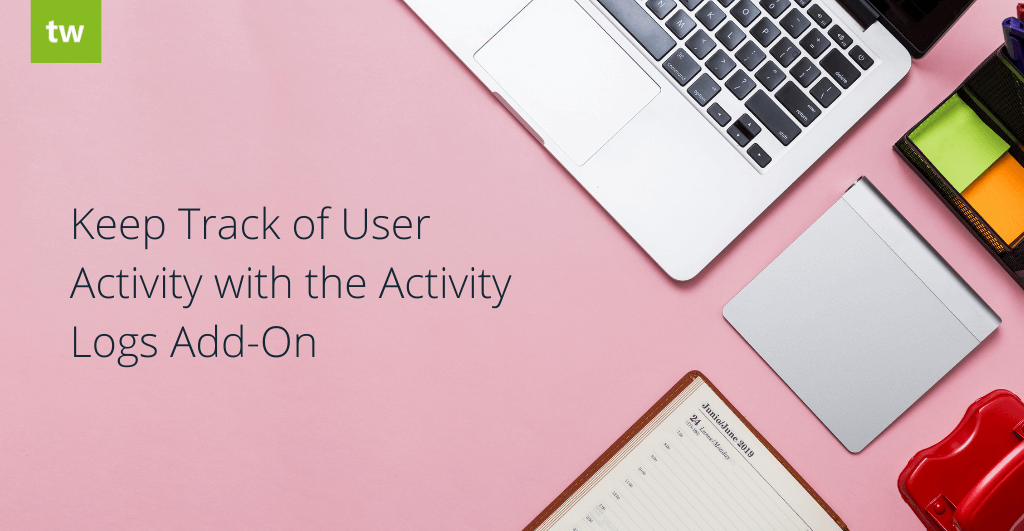 Keep Track of User Activity with the Activity Logs Add-On
